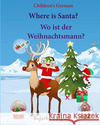Children's German: Where is Santa. Wo ist der Weihnachtsmann: German picture book, Children's Picture book English-German (Bilingual Edit Lalgudi, Sujatha 9781517726393