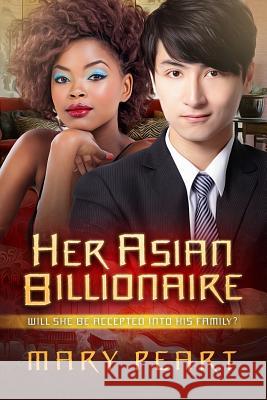 Her Asian Billionaire: A BWAM Pregnancy Love Story Peart, Mary 9781517729318 Createspace