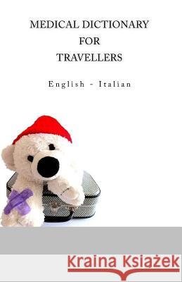 Medical Dictionary for Travellers: English - Italian Edita Ciglenecki 9781517731274 Createspace
