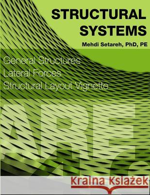 Structural Systems: Architect Registration Examination 4.0 (2015) P. E. Dr Mehdi Setareh Dr Mehdi Setare 9781517731892 Createspace