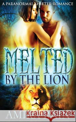 Melted By The Lion Rain, Amira 9781517732882 Createspace