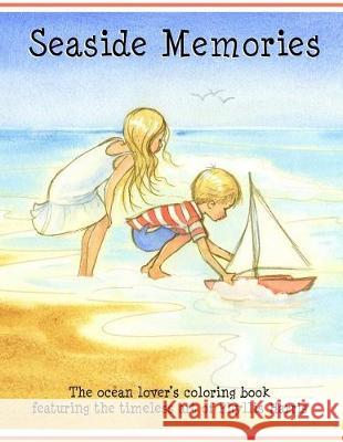 Seaside Memories: The ocean lover's coloring book: The ocean lover's coloring book Harris, Phyllis 9781517735302 Createspace
