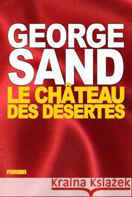 Le château des Désertes Sand, George 9781517735661