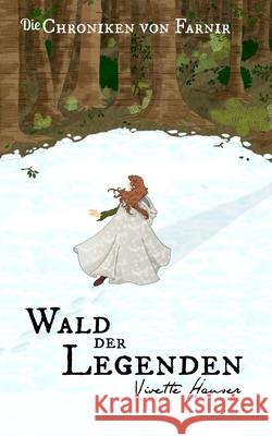 Wald der Legenden: Die Chroniken von Farnir Hauser, Vivette 9781517736286 Createspace