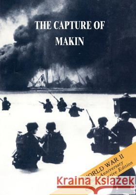 The Capture of Makin: 20 - 24 November 1943 Lt Col S. L. a. Marshall 9781517736774 Createspace