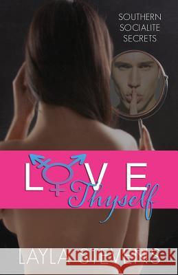 Love Thyself Layla Stevens 9781517736842 Createspace