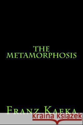 The Metamorphosis Franz Kafka 9781517736910 Createspace Independent Publishing Platform