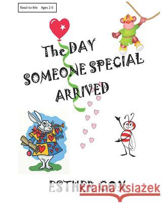 The Day Someone Special Arrived: A very personal read-to-me adventure Cox, Esther 9781517737399 Createspace