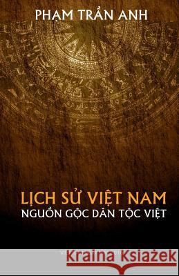 Nguon Goc Dan Toc Viet Pham Tran Anh 9781517737733 Createspace Independent Publishing Platform