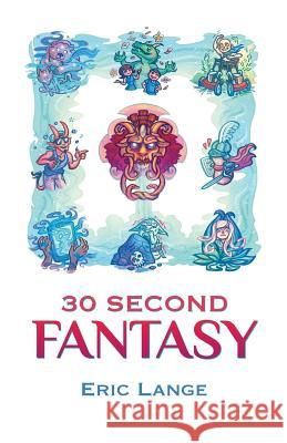 30 Second Fantasy Eric Lange 9781517740580 Createspace