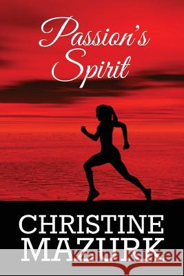 Passion's Spirit Christine Mazurk 9781517740788 Createspace