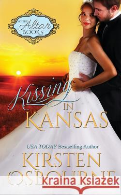 Kissing in Kansas Kirsten Osbourne 9781517742201 Createspace