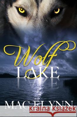 Wolf Lake (Werewolf / Shifter Romance) Mac Flynn 9781517742416 Createspace