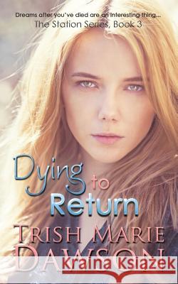 Dying to Return Trish Marie Dawson 9781517743147 Createspace