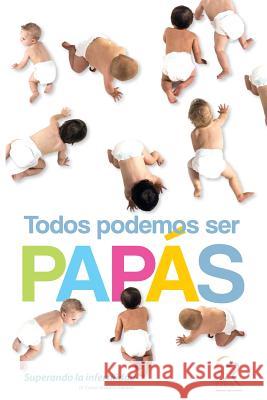 Todos Podemos Ser Papás: Superando la Infertilidad Maquita, Carlos 9781517743604 Createspace