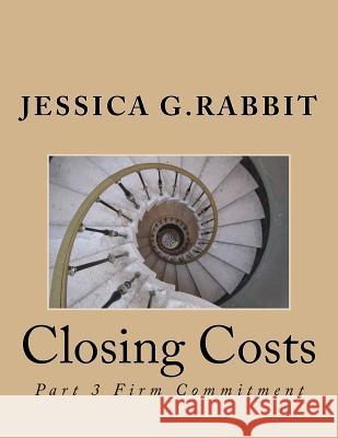 Closing Costs: Firm Commitment Jessica G 9781517743918 Createspace