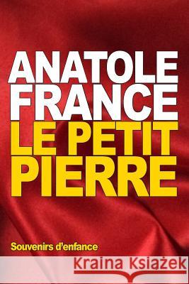 Le Petit Pierre Anatole France 9781517748845