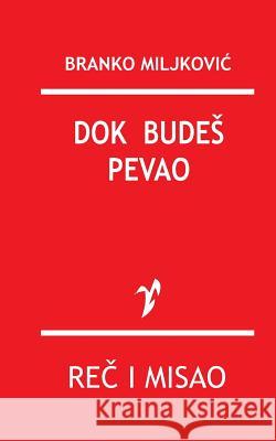 Dok Budes Pevao Branko Miljkovic Rad 9781517749132