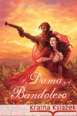 La Dama y el Bandolero Rodriguez, Adelina 9781517751159 Createspace Independent Publishing Platform