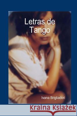 Letras de Tango Ivana Brigliadori 9781517751975 Createspace