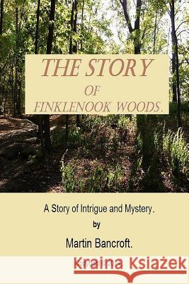 The Story of Finklenook Woods MR Martin Bancroft 9781517752675