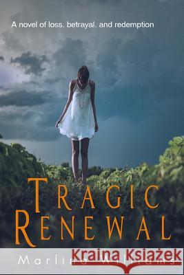 Tragic Renewal Marlina Williams 9781517752910 Createspace