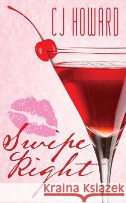 Swipe Right Cj Howard 9781517753184 Createspace