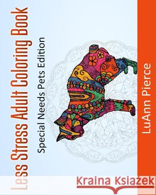 Less Stress Adult Coloring Book: : Special Needs Pets Edition Pierce, Luann 9781517753788 Createspace