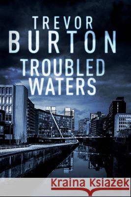 Troubled Waters Trevor Burton 9781517754761 Createspace