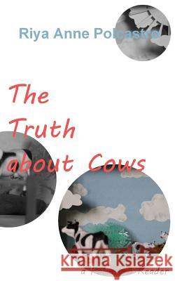 The Truth about Cows: a Polcastro Reader Polcastro, Riya Anne 9781517754976 Createspace