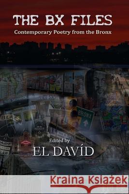 The BX Files: Contemporary Poetry from the Bronx Roberts, David D. Black 9781517756468 Createspace