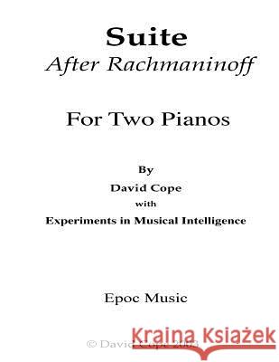 Suite (After Rachmaninoff) David Cope Experiments in Musical Intelligence 9781517756482 Createspace