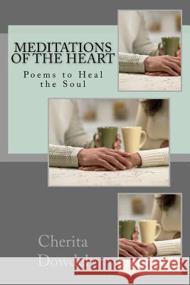 Meditations of the Heart Cherita M. Dowdel 9781517757311 Createspace Independent Publishing Platform