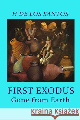First Exodus: Gone From Earth De Los Santos, H. 9781517758127 Createspace