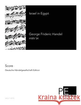 Israel in Egypt George Frideric Handel Friedrich Chrysander 9781517758332