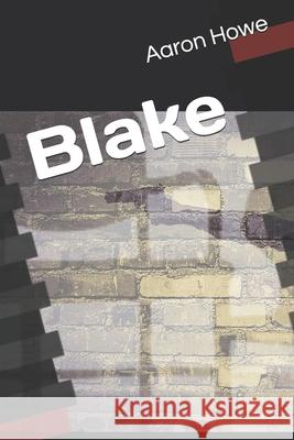 Blake Aaron Howe 9781517758820 Createspace Independent Publishing Platform