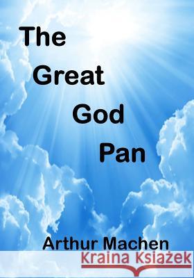 The Great God Pan: An Intriguing Tale (Aura Press) Arthur Machen 9781517758851 Createspace