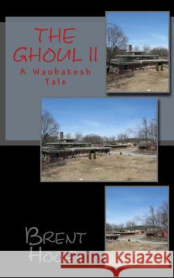 The Ghoul II: A Waubakosh Tale Brent Hooey 9781517760519