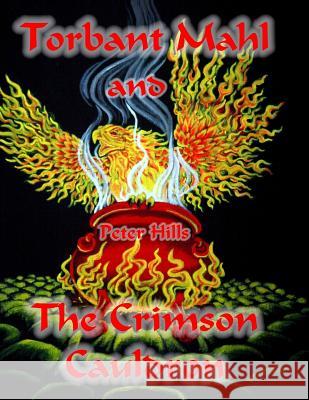 Torbant Mahl and The Crimson Cauldron Hills, Peter 9781517761721