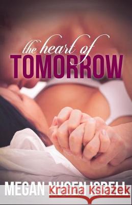 The Heart of Tomorrow Megan Nugen Isbell 9781517761745