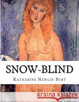 Snow-Blind Katharine Newlin Burt 9781517762919