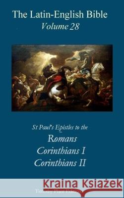 The Latin-English Bible - Vol 28: Romans. Corinthians 1, Corinthians 2 Timothy Plant 9781517764807