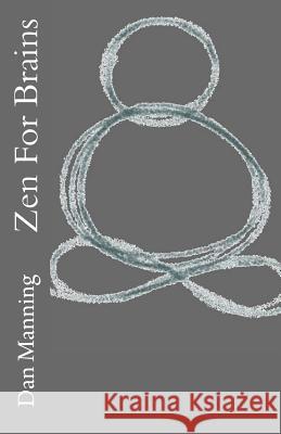 Zen For Brains Manning, Dan 9781517765200 Createspace