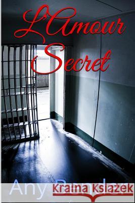 L'amour secret Bender, Any 9781517765385 Createspace