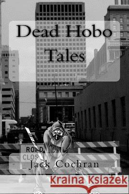 Dead Hobo Tales Jack Cochran 9781517766245