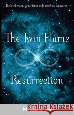 The Twin Flame Resurrection Michelle Gordon 9781517766313 Createspace Independent Publishing Platform