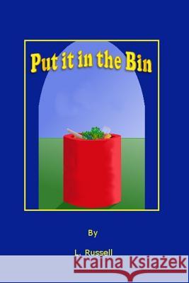 Put It in the Bin L. Russell 9781517768904 Createspace Independent Publishing Platform