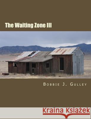 The Waiting Zone III Bobbie J. Gulley 9781517769796 Createspace Independent Publishing Platform