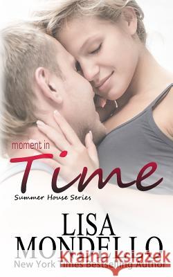 Moment in Time Lisa Mondello 9781517769963 Createspace Independent Publishing Platform