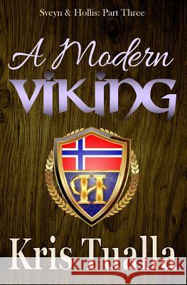 A Modern Viking: Sveyn & Hollis: Part Three Kris Tualla 9781517770273